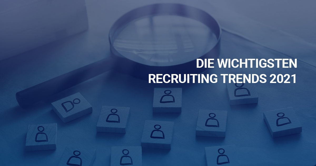 Die wichtigsten Recruiting Trends 2021